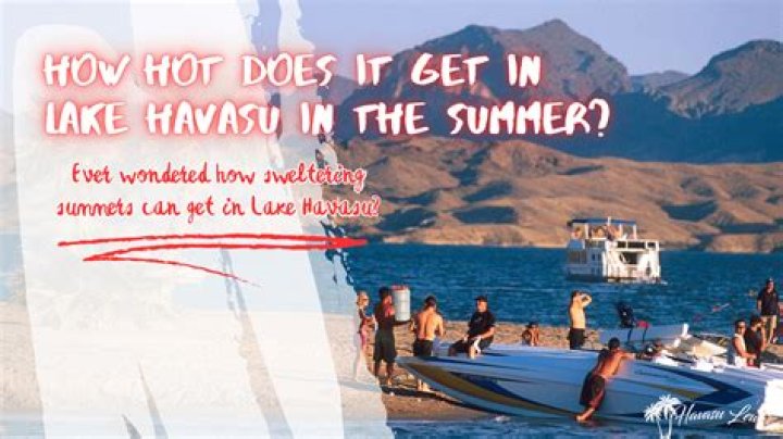 How hot does Lake Havasu get?
